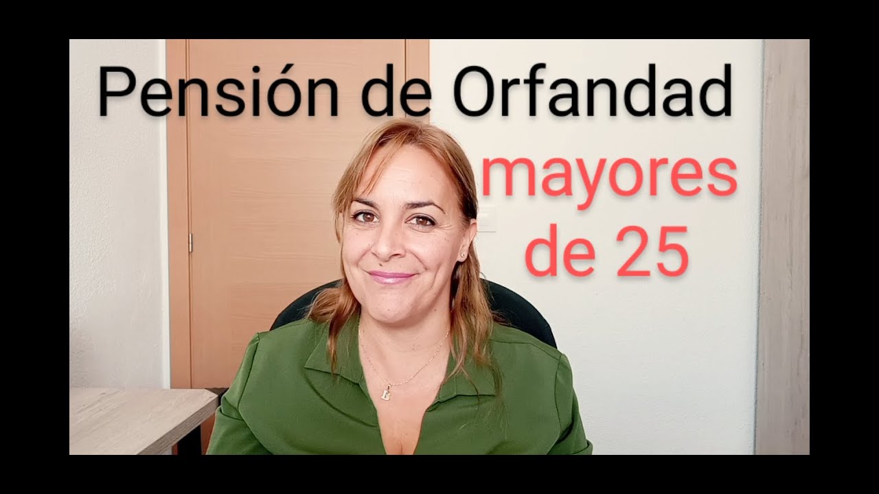 pensión de orfandad mayores de 30 años