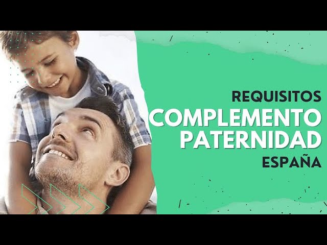 requisitos para cobrar el complemento de paternidad