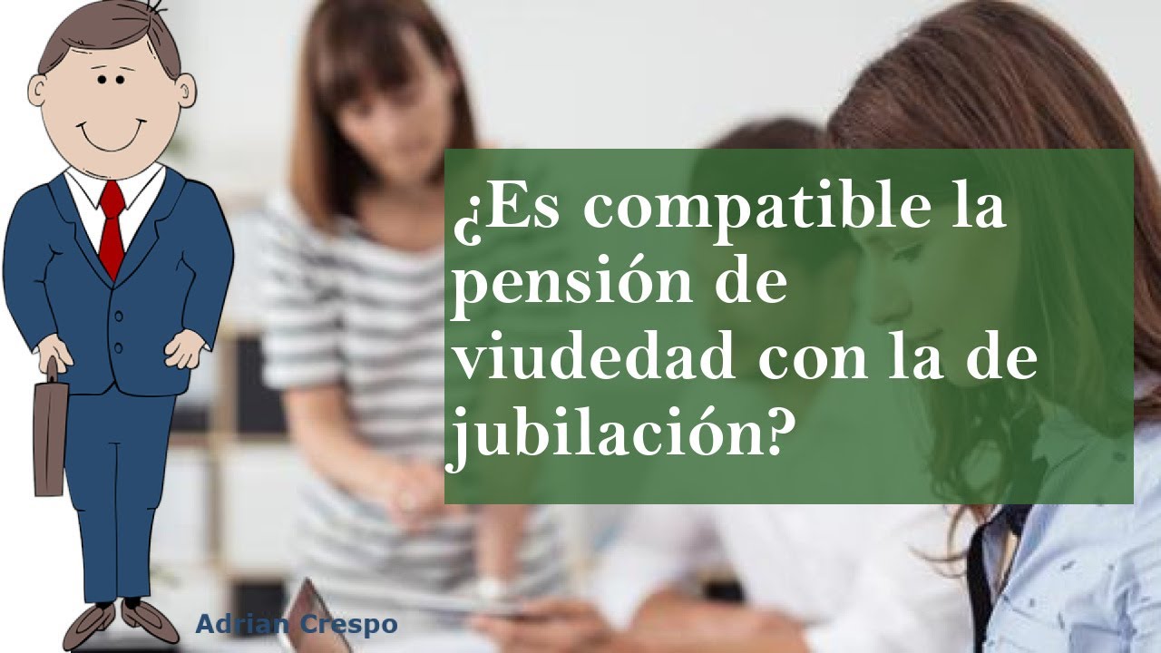 se suman las pensión de viudedad y jubilación