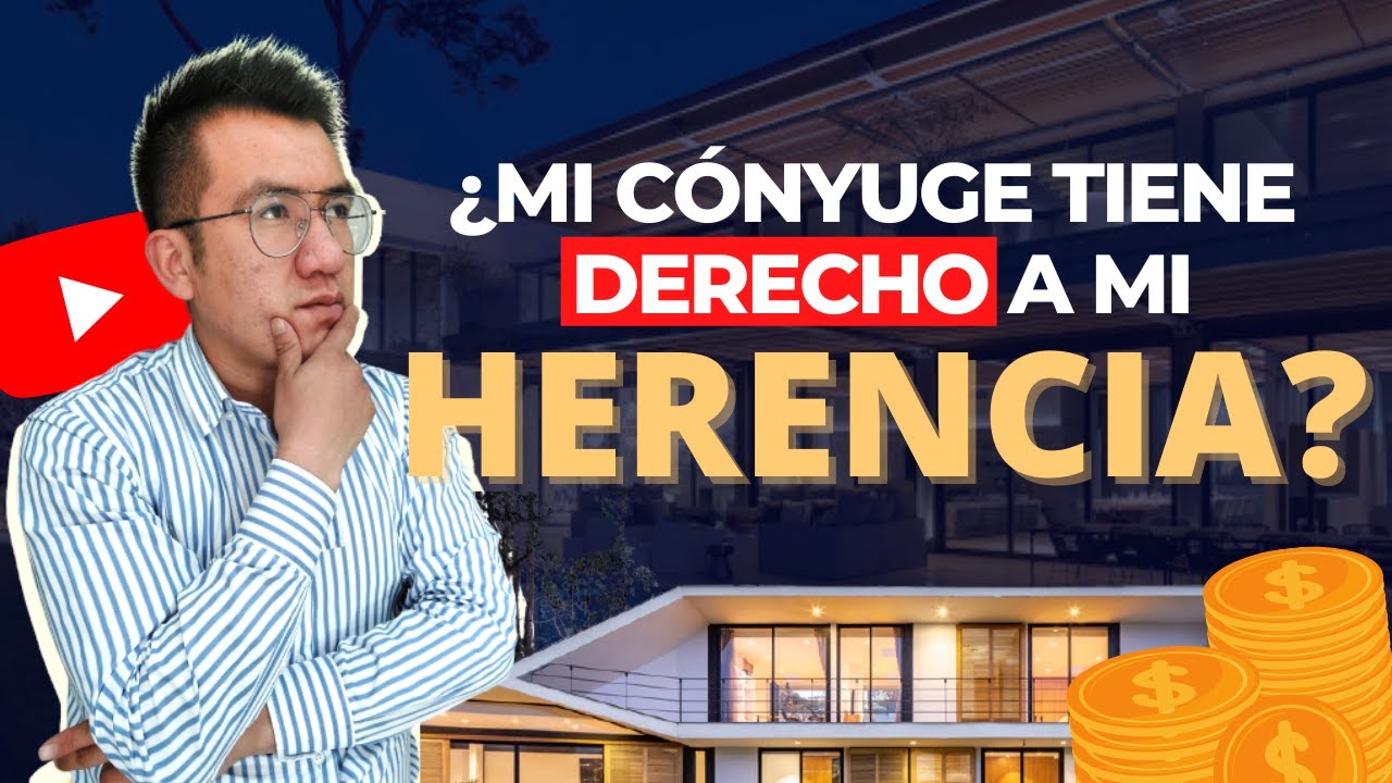 el cónyuge tiene derecho a la herencia de su esposo