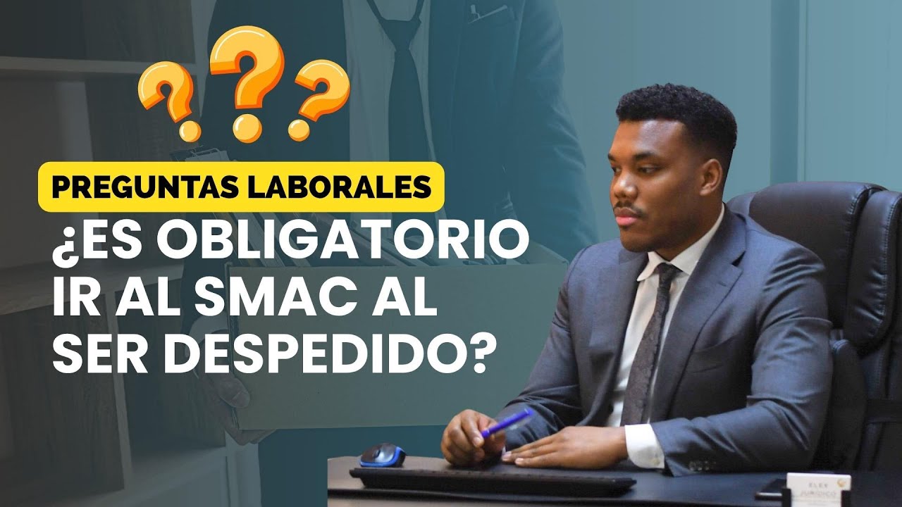 es obligatorio ir al smac en caso de despido