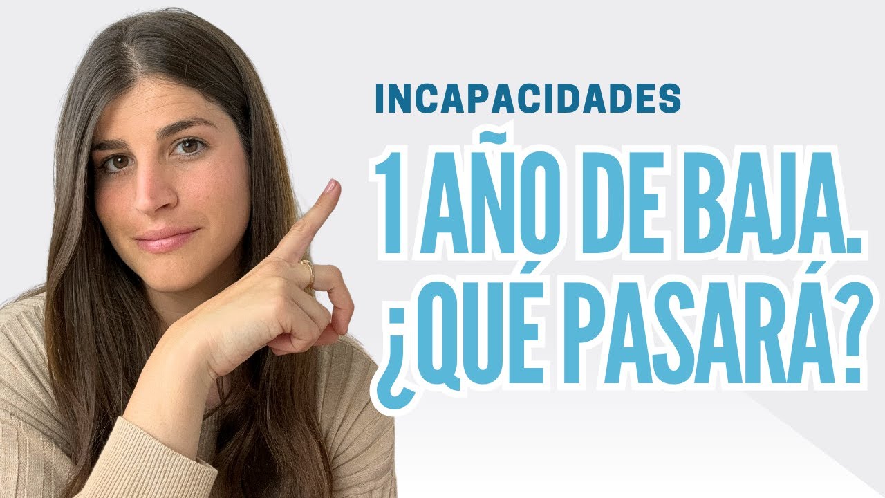 llevo un año de baja que pasa ahora