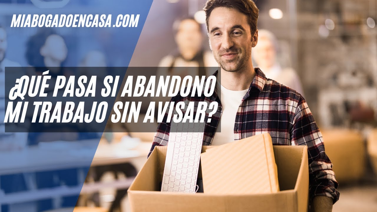 que pasa si dejo de ir a trabajar sin renunciar