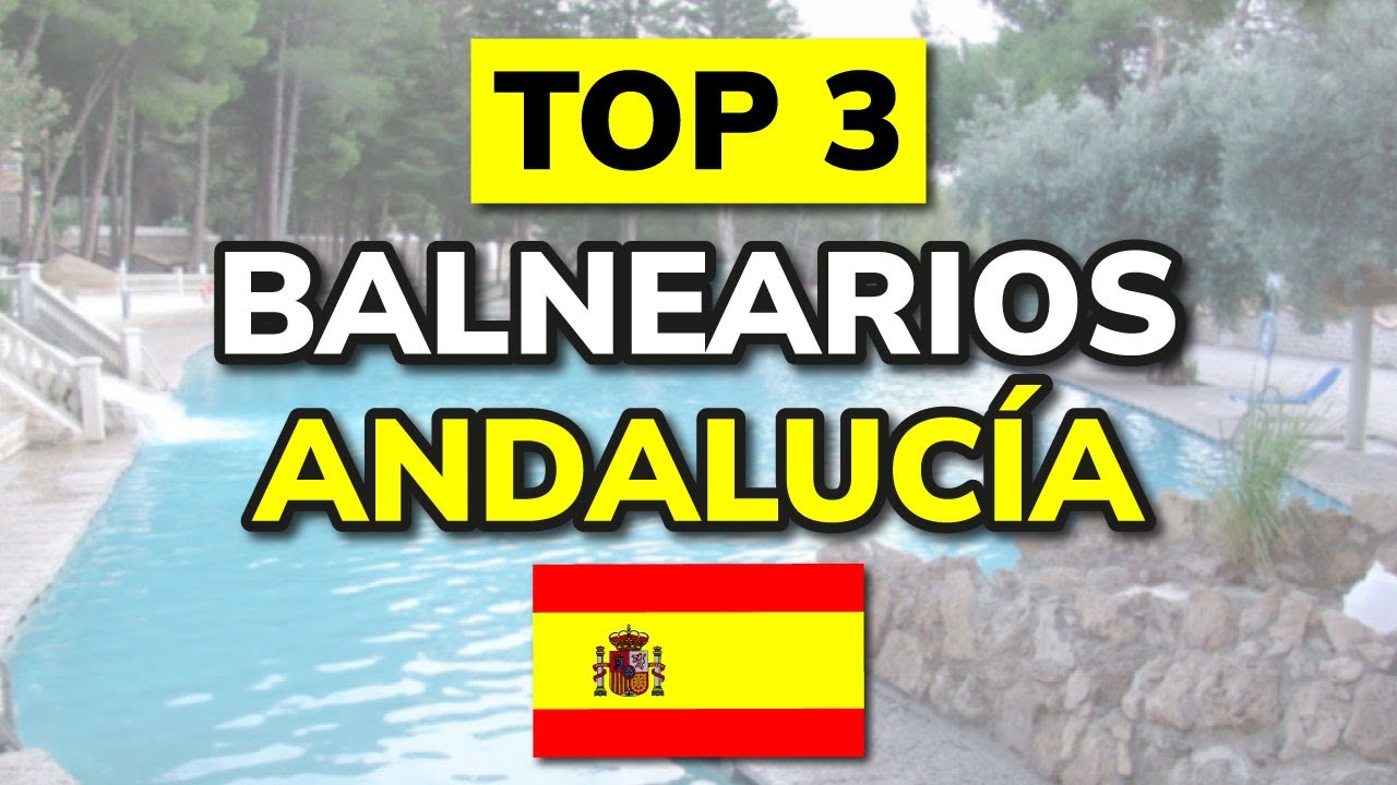 balnearios en andalucía de aguas termales