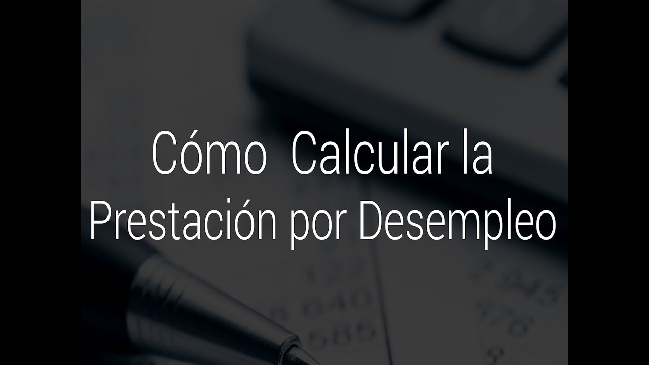 como calcular la prestación por desempleo