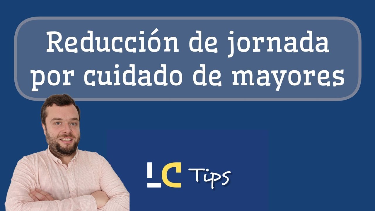 requisitos para reducción de jornada por cuidado de mayores