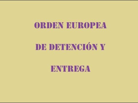 orden europea de detencion y entrega