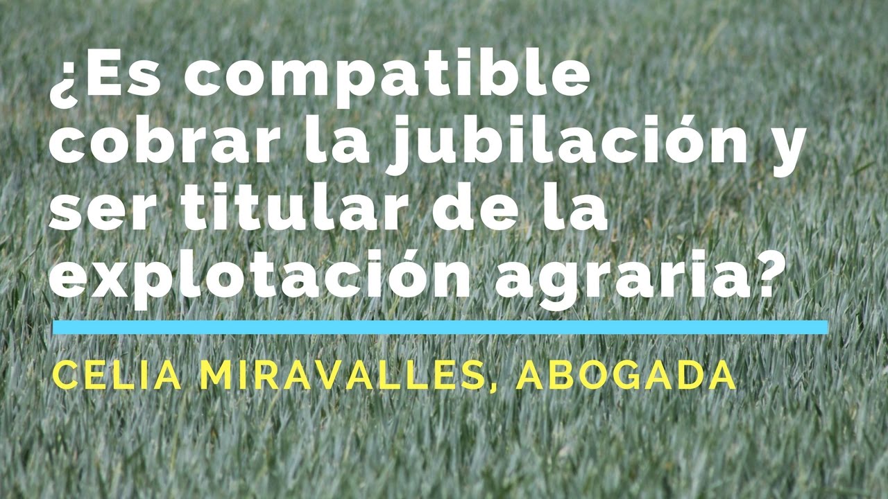 puede un jubilado tener una explotación agraria