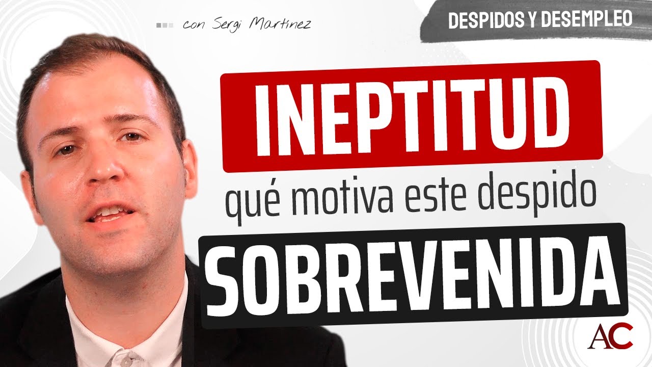 se puede despedir por ineptitud sobrevenida estando de baja