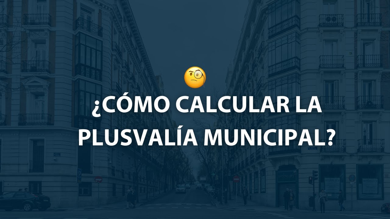 como se calcula la plusvalia municipal en madrid