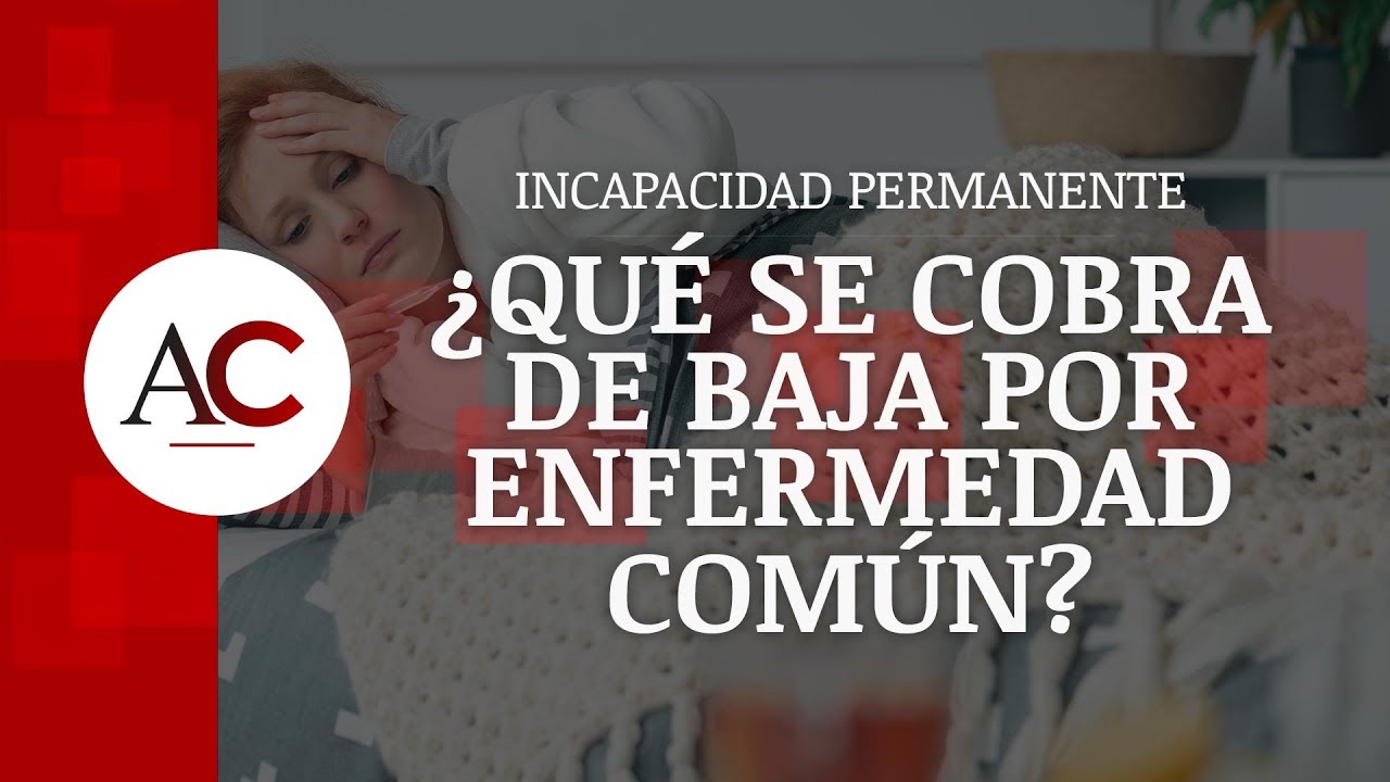 cuanto cobro estando de baja por enfermedad comun