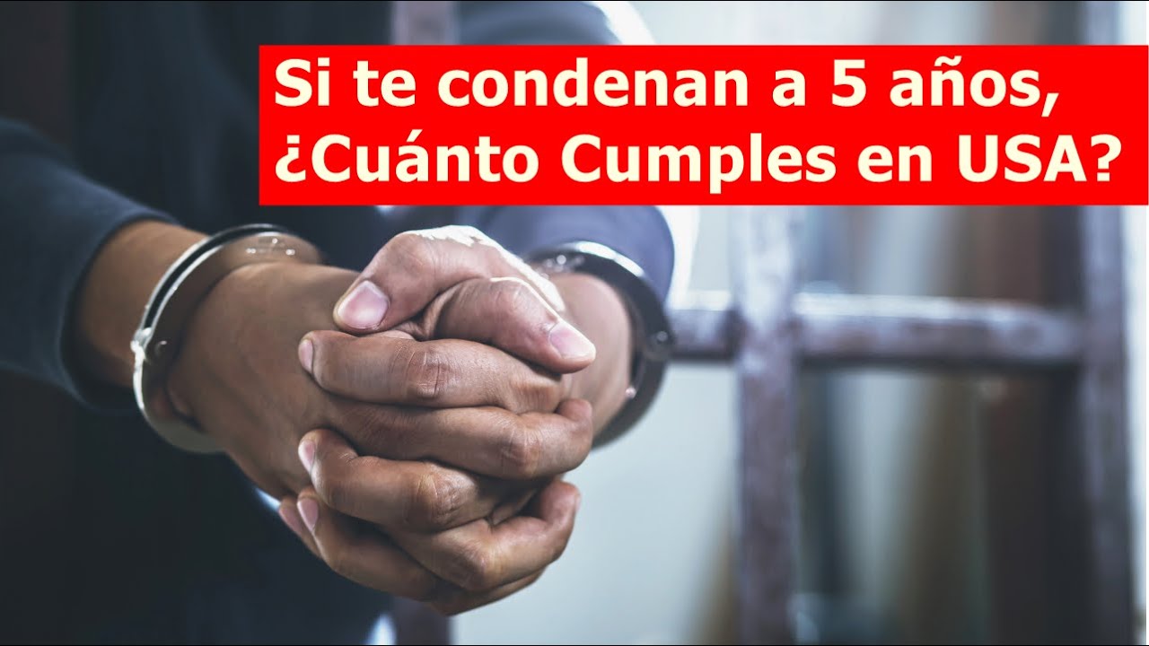 si te condenan a 3 años cuánto cumples