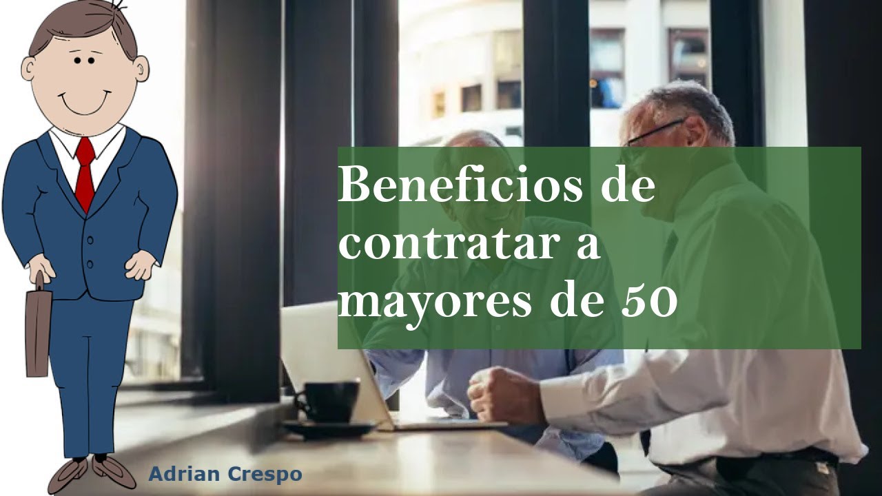 ventajas de contratar a mayores de 55 años